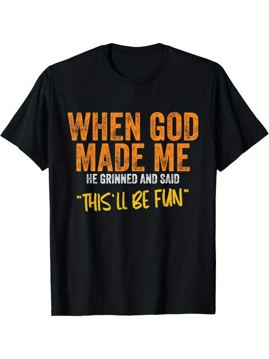 Mens TShirt Whenever God Made Me He Grinned Said Fun